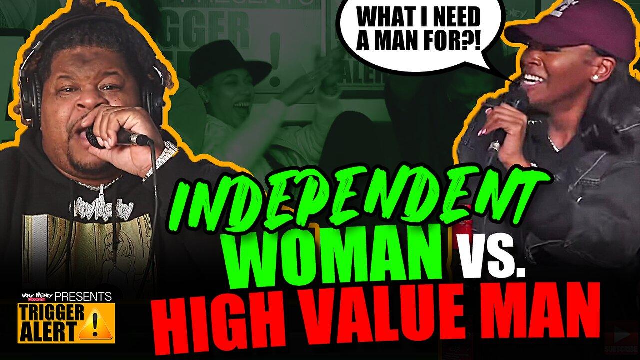 INDEPENDENT WOMEN VS. HIGH VALUE MAN - HEATED DEBATE W/ UGLYMONEYNICHE