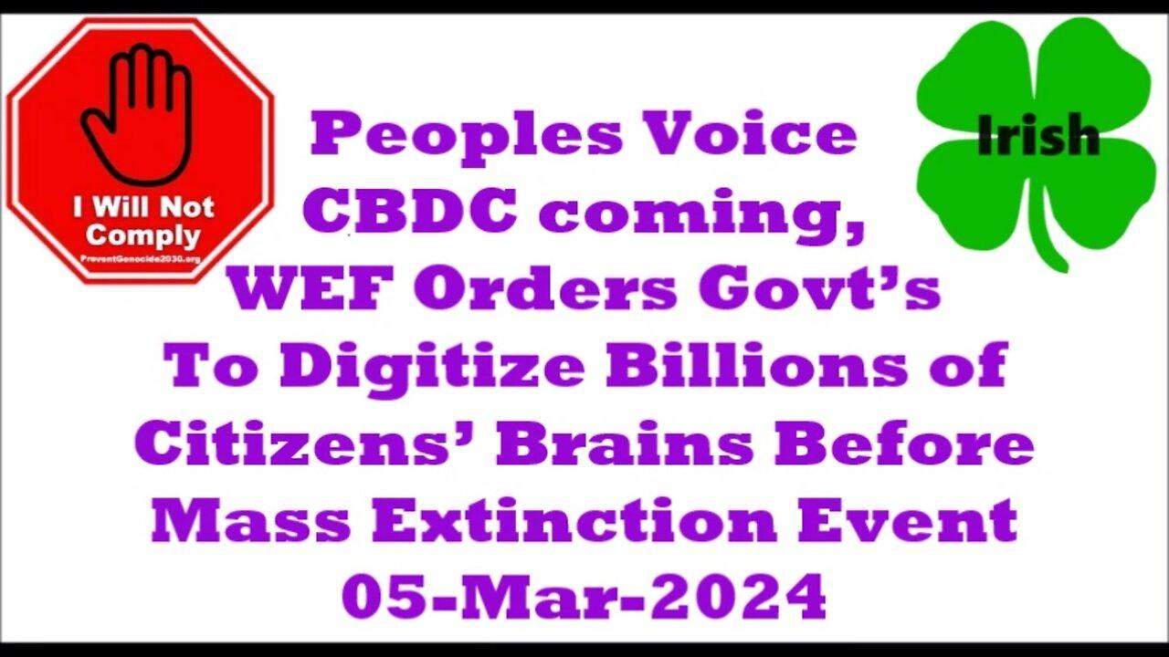 CBDC WEF Govt’s To Digitize Billions of Citizens’ Brains Before Mass Extinction 05-Mar-2024