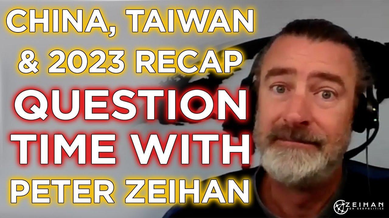 China, Taiwan and My 2023 Prediction Breakdown - Question Time with Peter Zeihan: Episode 3