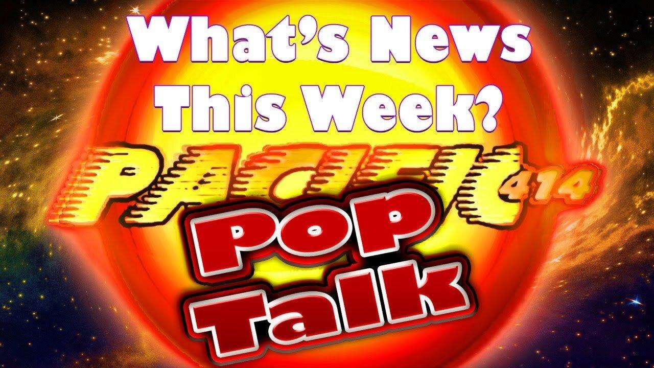What's News This Week? Pacific414 Pop Talk