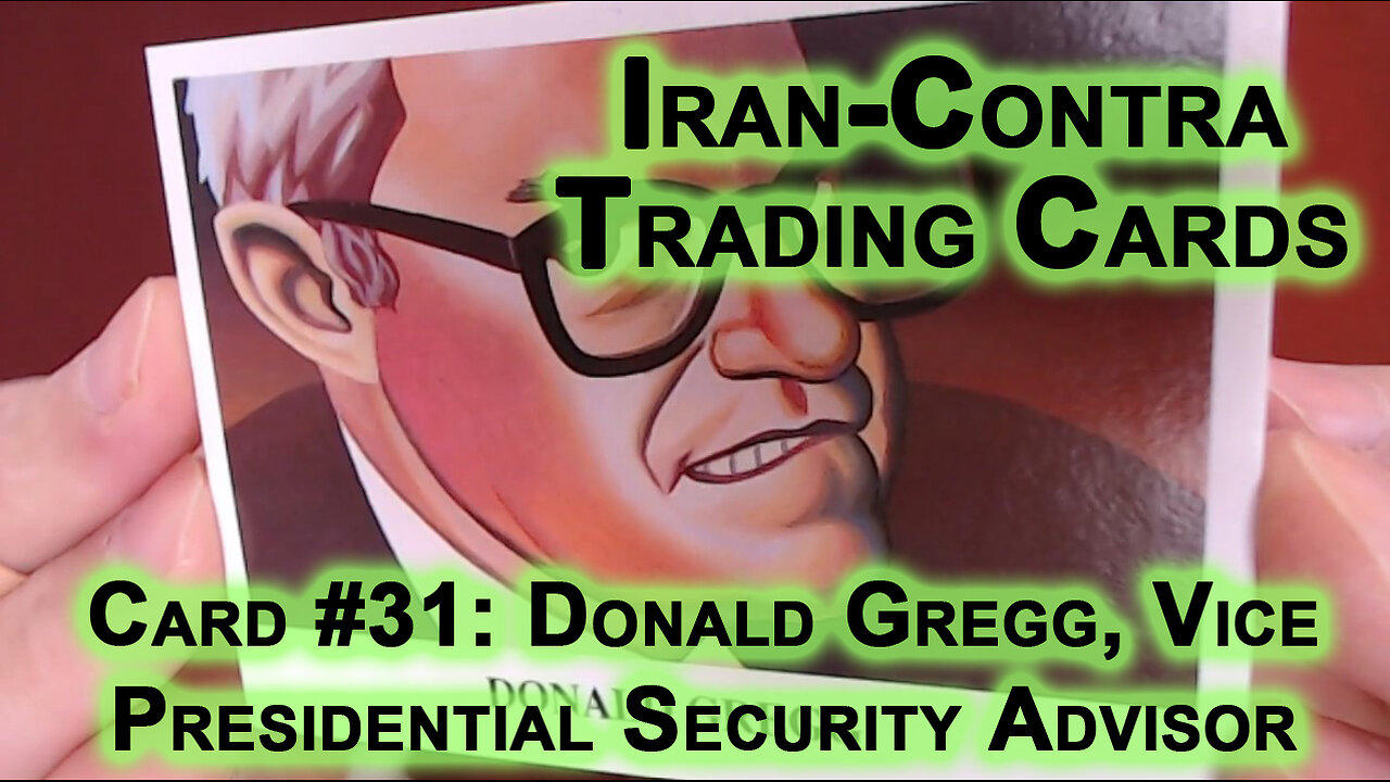 Reading the “Iran-Contra Scandal" Trading Cards, Card #31: Donald Gregg, Vice Presidential Security