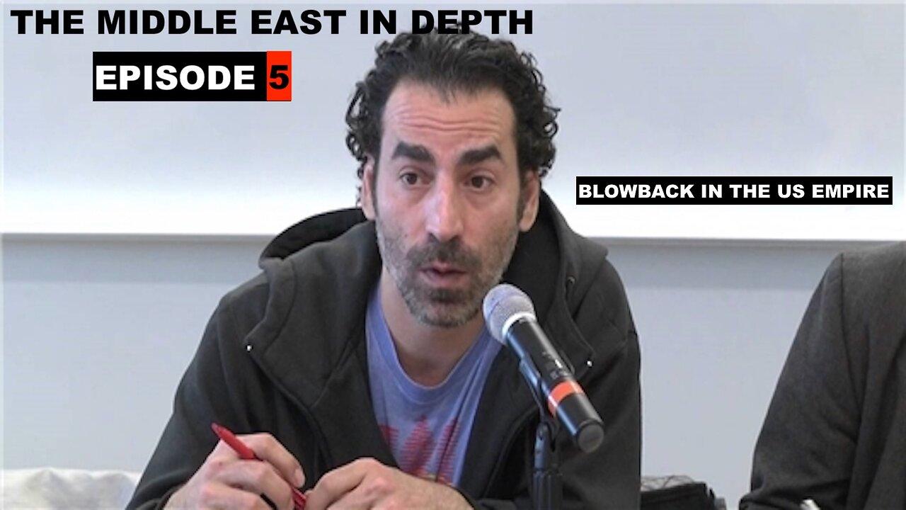 THE MIDDLE EAST IN DEPTH WITH LAITH MAROUF - EPISODE 5 - IMPERIAL BLOWBACK