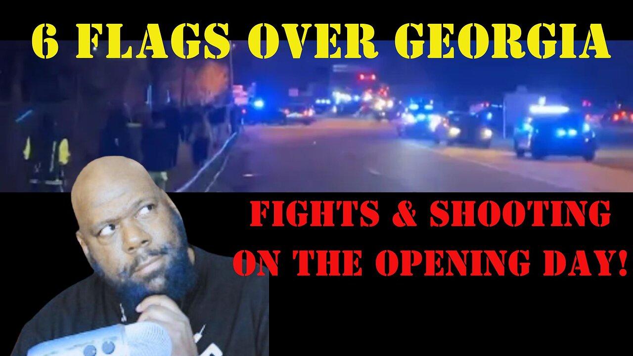 🚨Fights, Shootings, and Chaos 🚨 6 Flag Over Georgia on Opening day