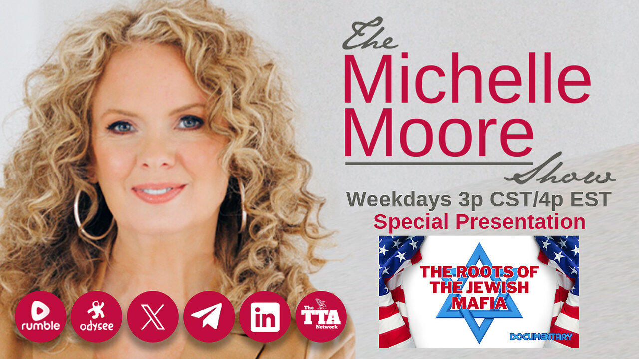 The Michelle Moore Show: Special Presentation 'The Roots of The Jewish Mafia' (Mar 6, 2024)