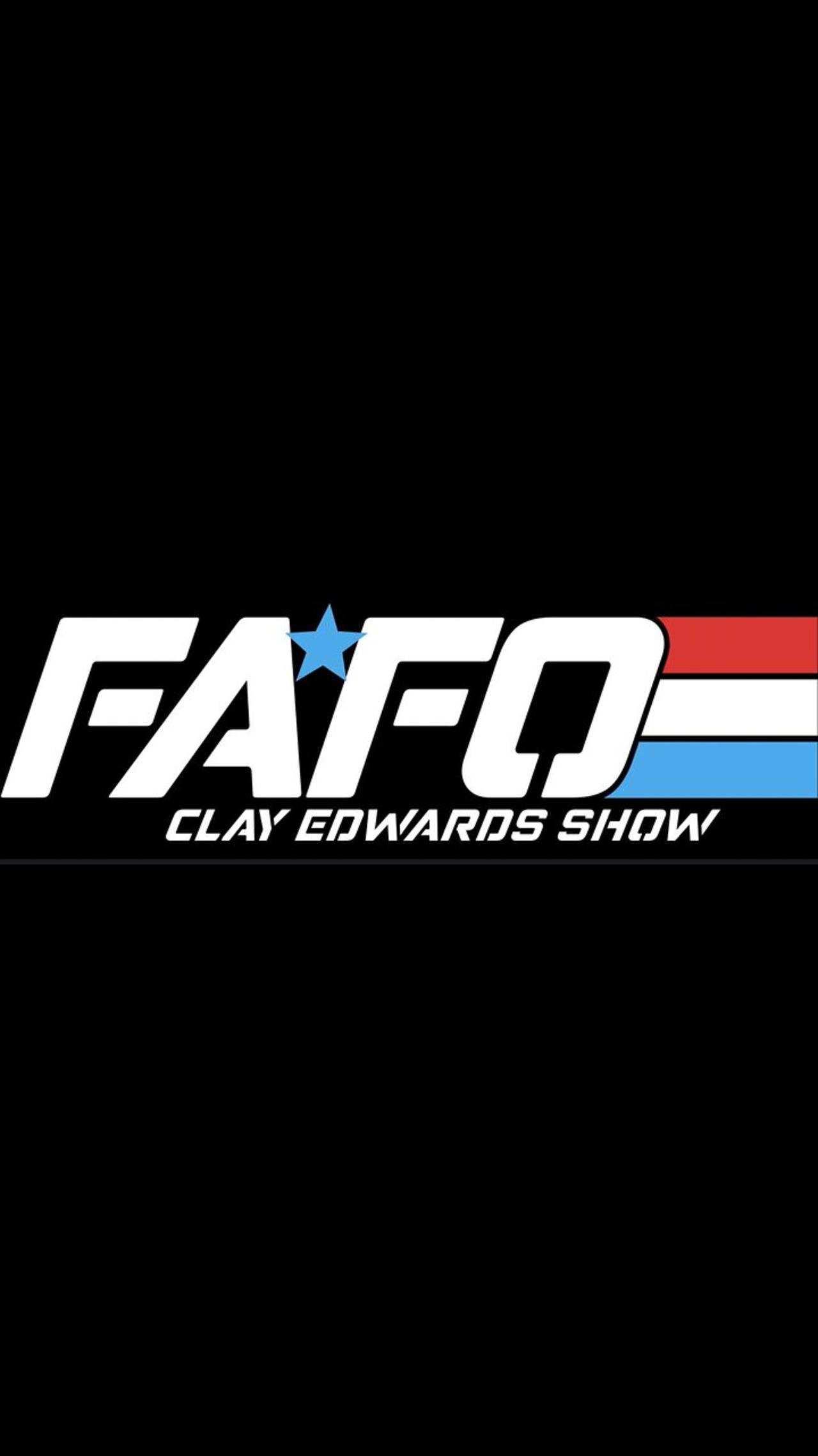 FAFO RADIO W/ CLAY EDWARDS & SHAUN YURTKURAN (Ep #709) 03/06/24