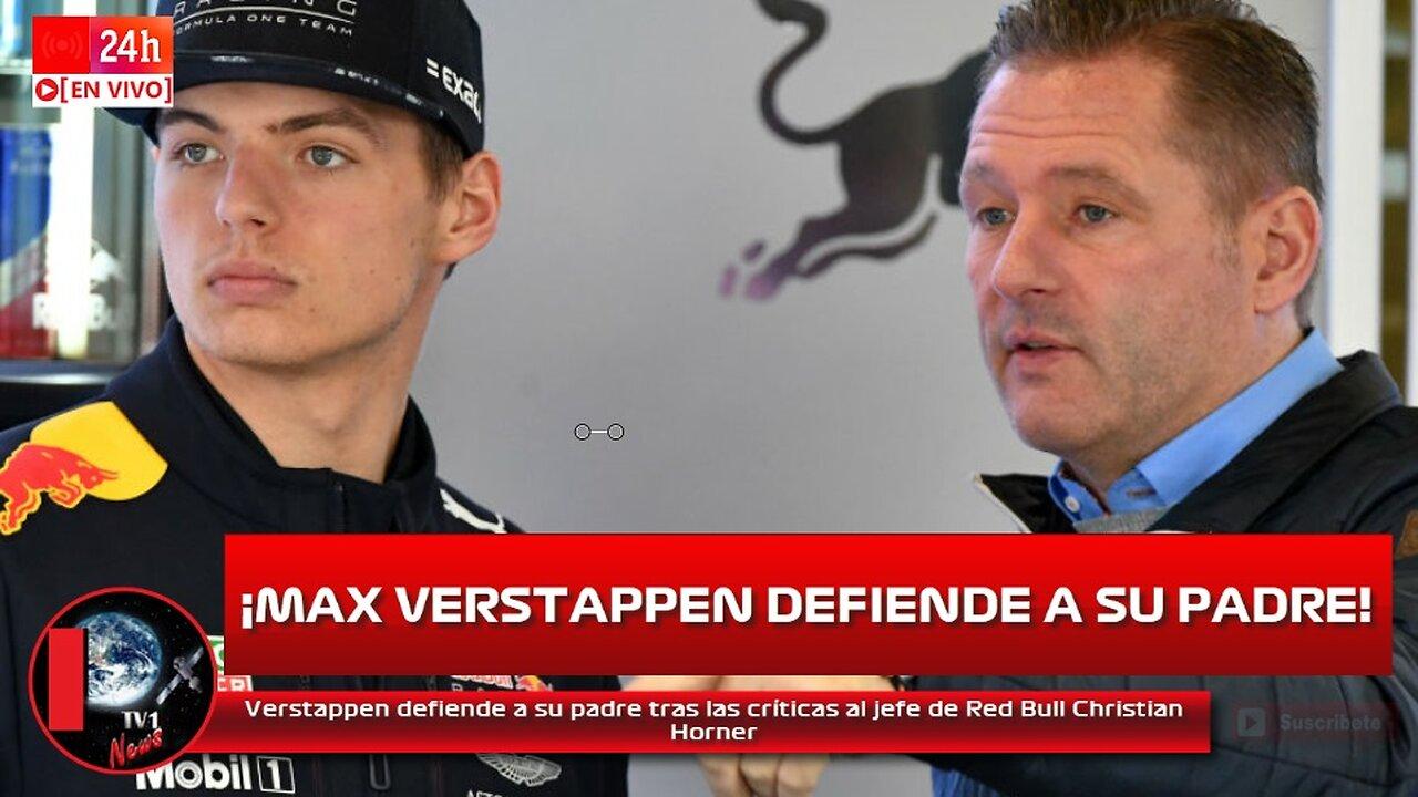 Max Verstappen defiende a su padre Jos tras las críticas al jefe de Red Bull Christian Horner