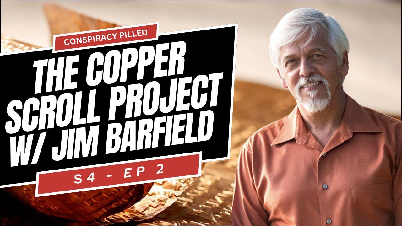 The Copper Scroll Project w/ Jim Barfield   - CONSPIRACY PILLED (S4-Ep2)