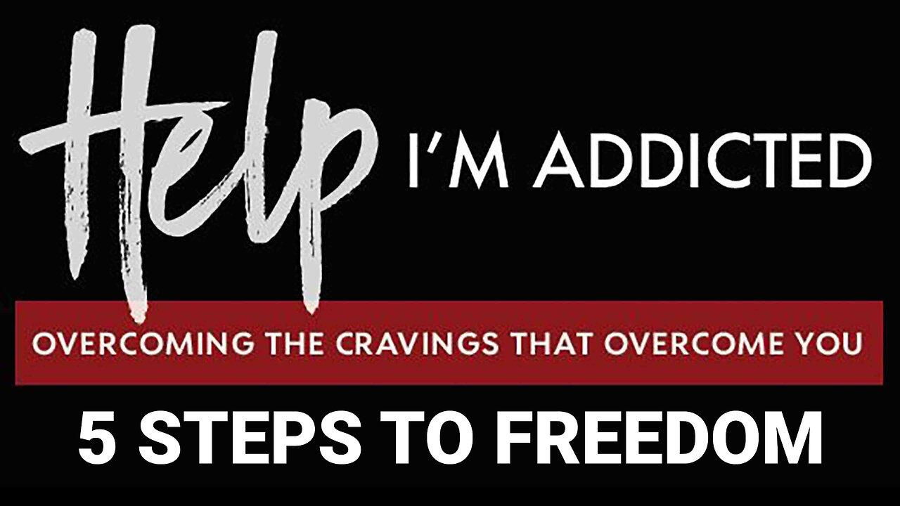 COMING UP: Help! I'm Addicted – 5 Steps to Freedom March 6, 2024