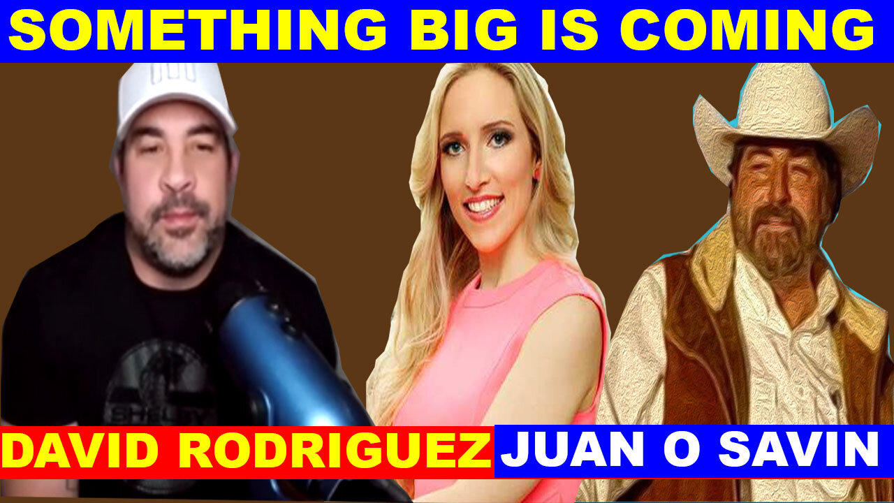 Juan O Savin & David Rodriguez, SG ANON 03.06: "BOMBSHELL: Something Big Is Coming"