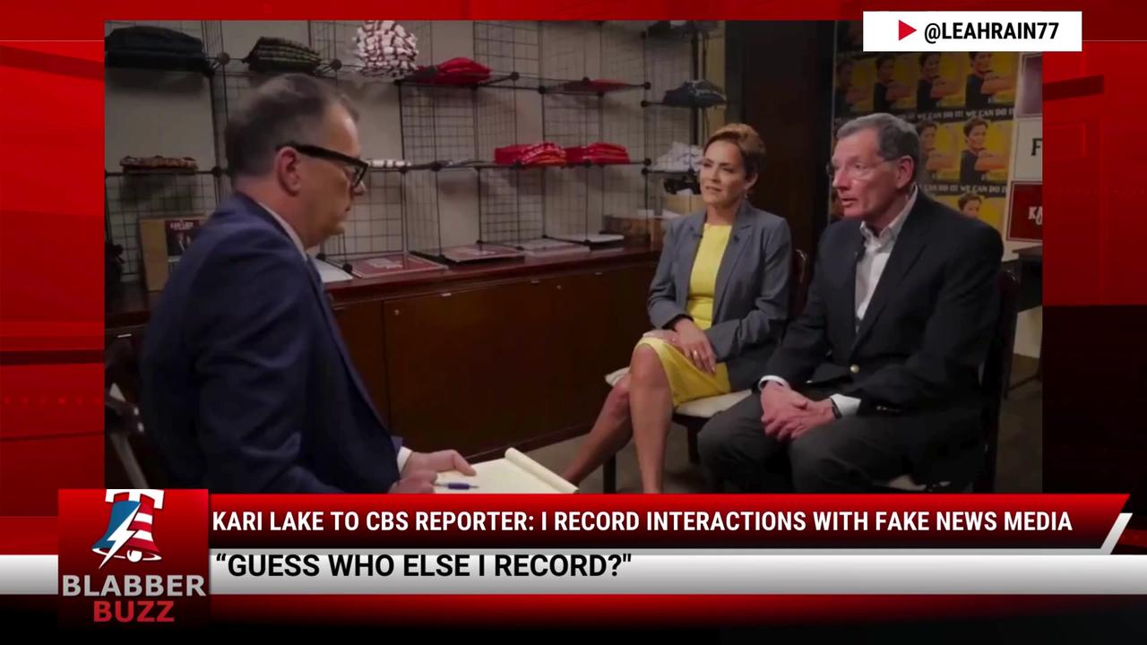 Kari Lake To CBS Reporter: I Record Interactions With Fake News Media