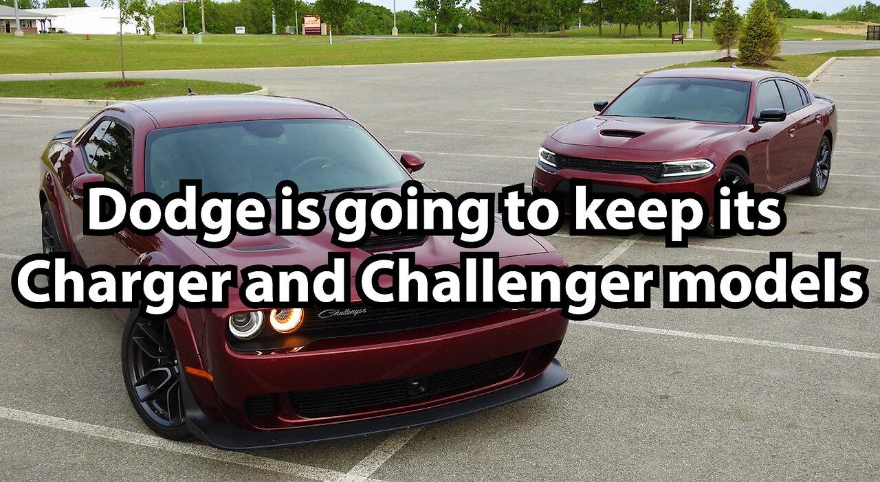 Dodge is going to keep its Charger and Challenger models