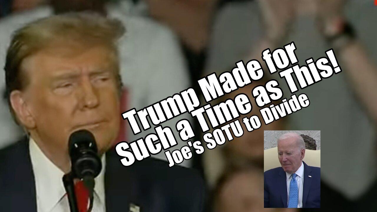 Trump Made for Such a Time! Joe's SOTU to Divide. PraiseNPrayer! B2T Show May 8, 2023