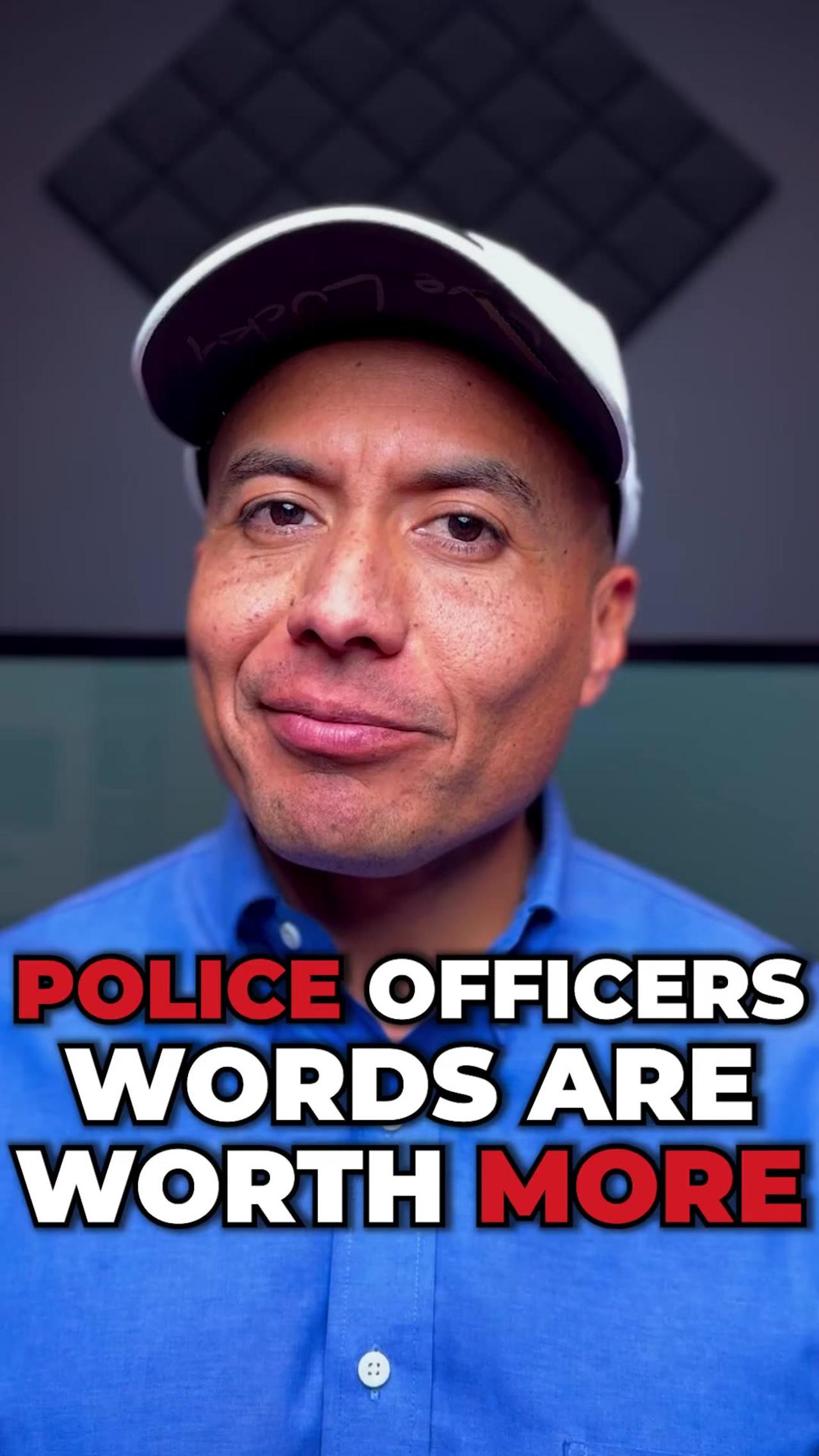 Police Officers Words Are Worth More