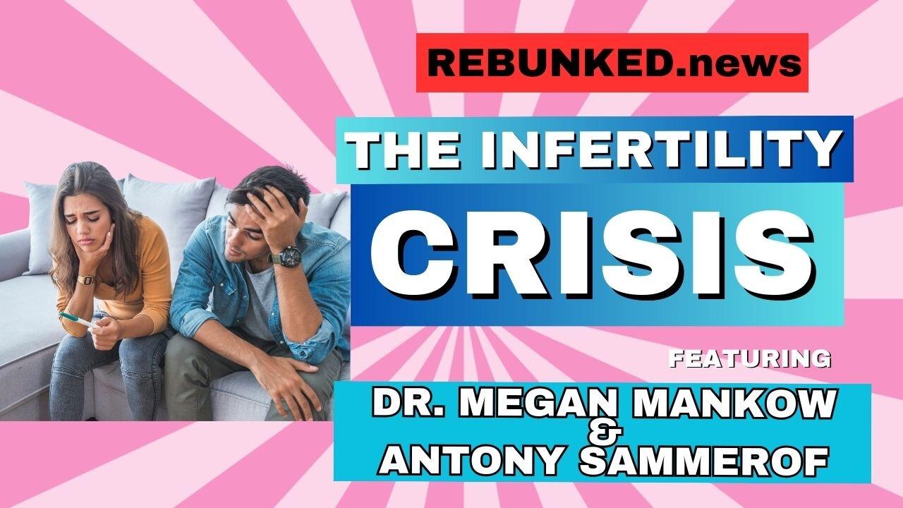 Rebunked #152 | The Fertility Crisis | Dr. Megan Mankow & Antony Sammerof