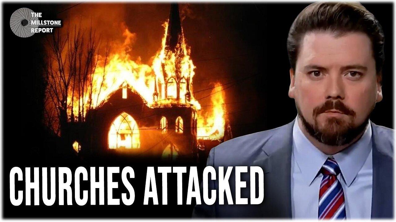 Millstone Report: ATTACKS On Churches SURGE 800%, Left Thinks Everything Is Christian Nationalism