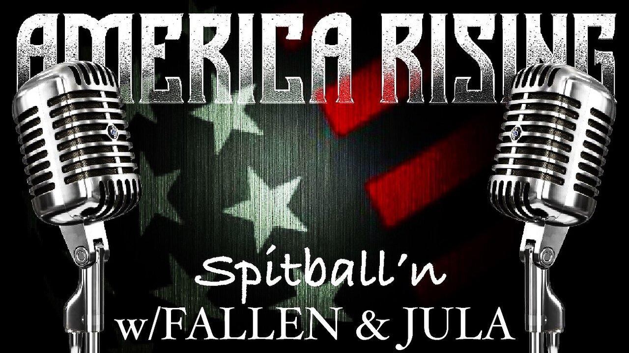 America Rising Live is Spitball'n w/Fallen & Jula Wren