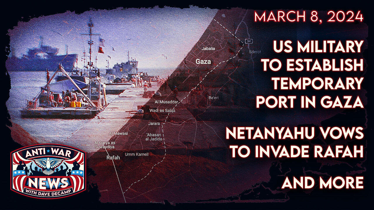 US Military to Establish Temporary Port in Gaza, Netanyahu Vows to Invade Rafah, and More