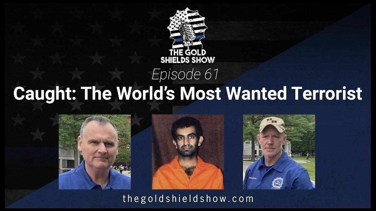EPISODE 61, CAUGHT: THE WORLD'S MOST WANTED TERRORIST