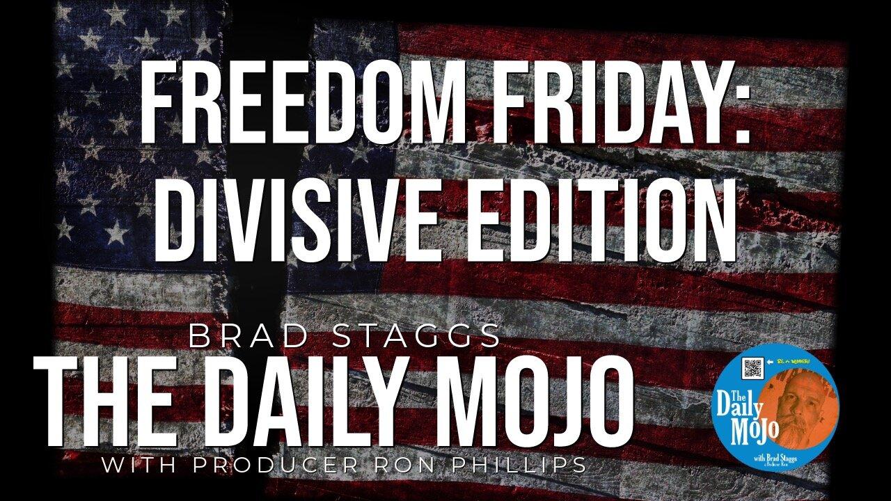 LIVE: Freedom Friday: Divisive Edition - The Daily Mojo