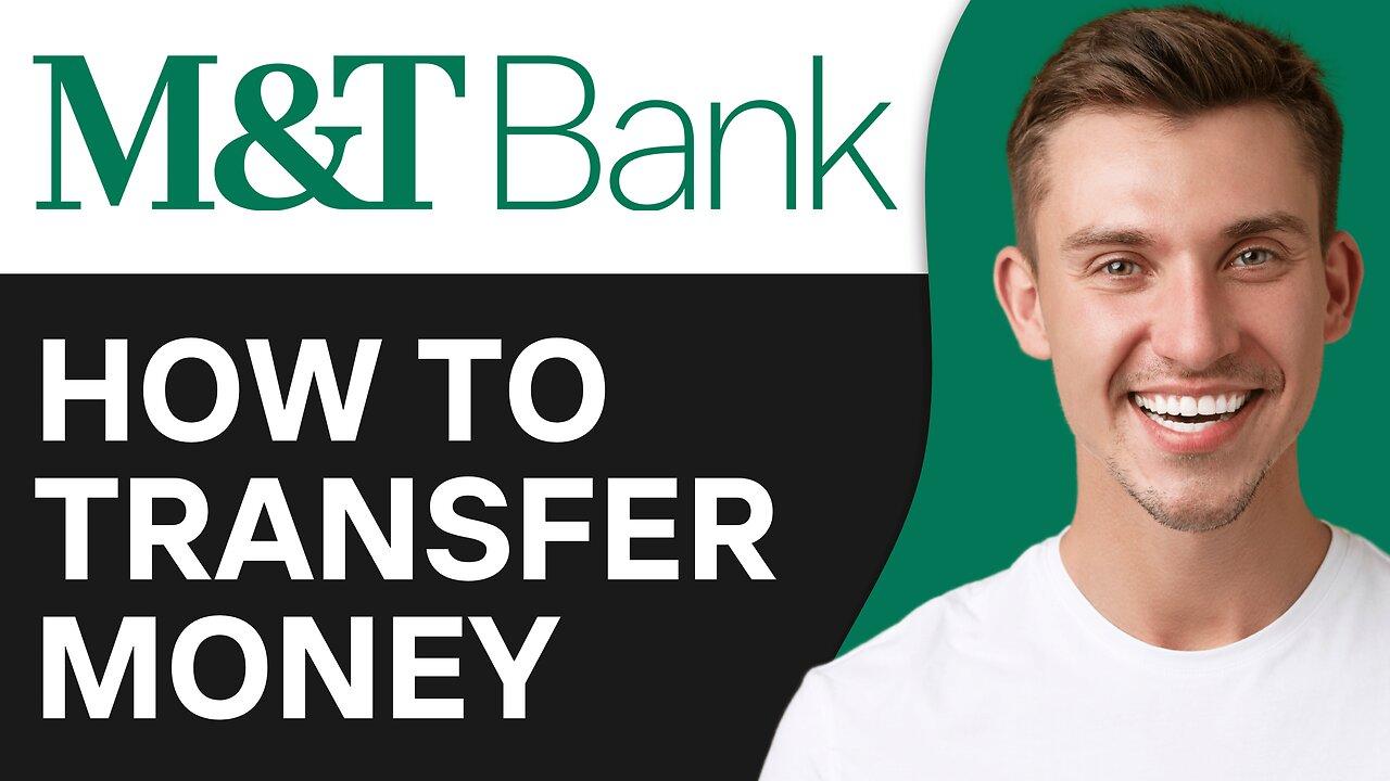 How to Transfer Money on M&T Bank