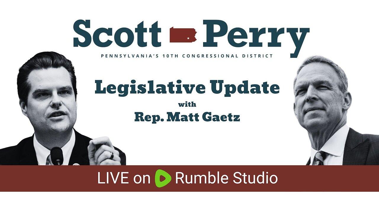 Legislative Update with Congressmen Scott Perry and Matt Gaetz
