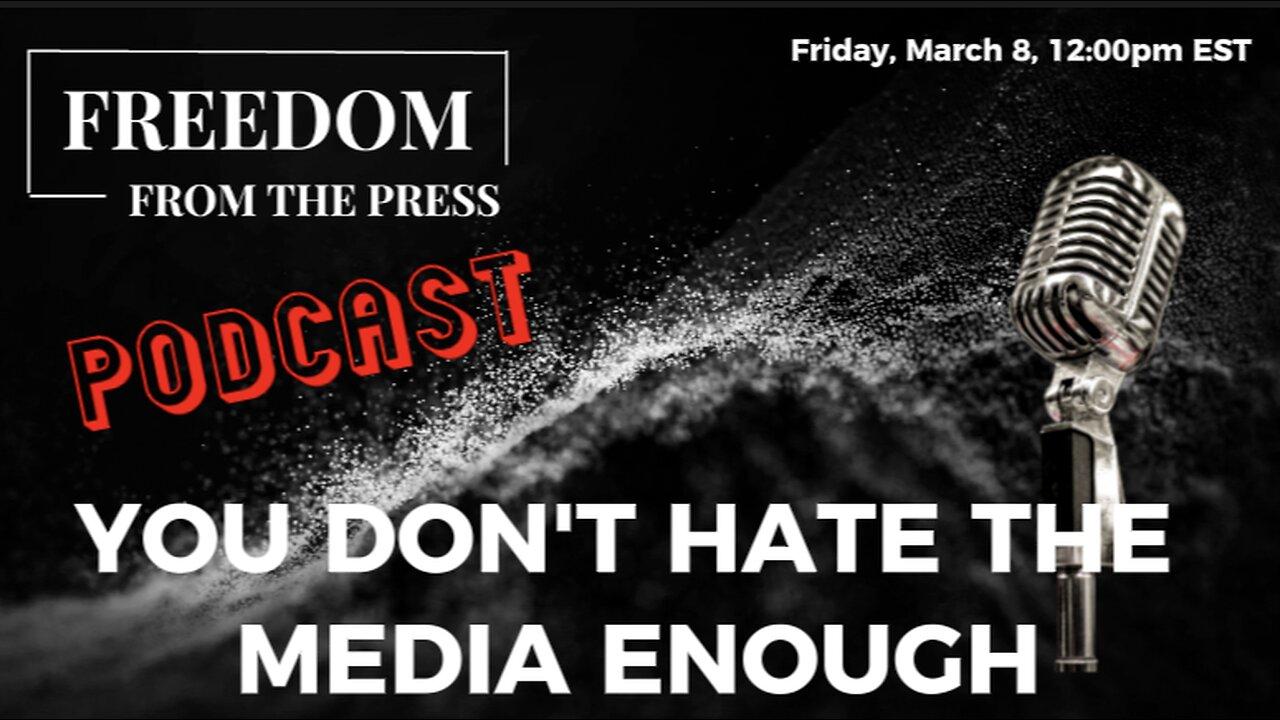 You Don't Hate The Media Enough - One News Page VIDEO