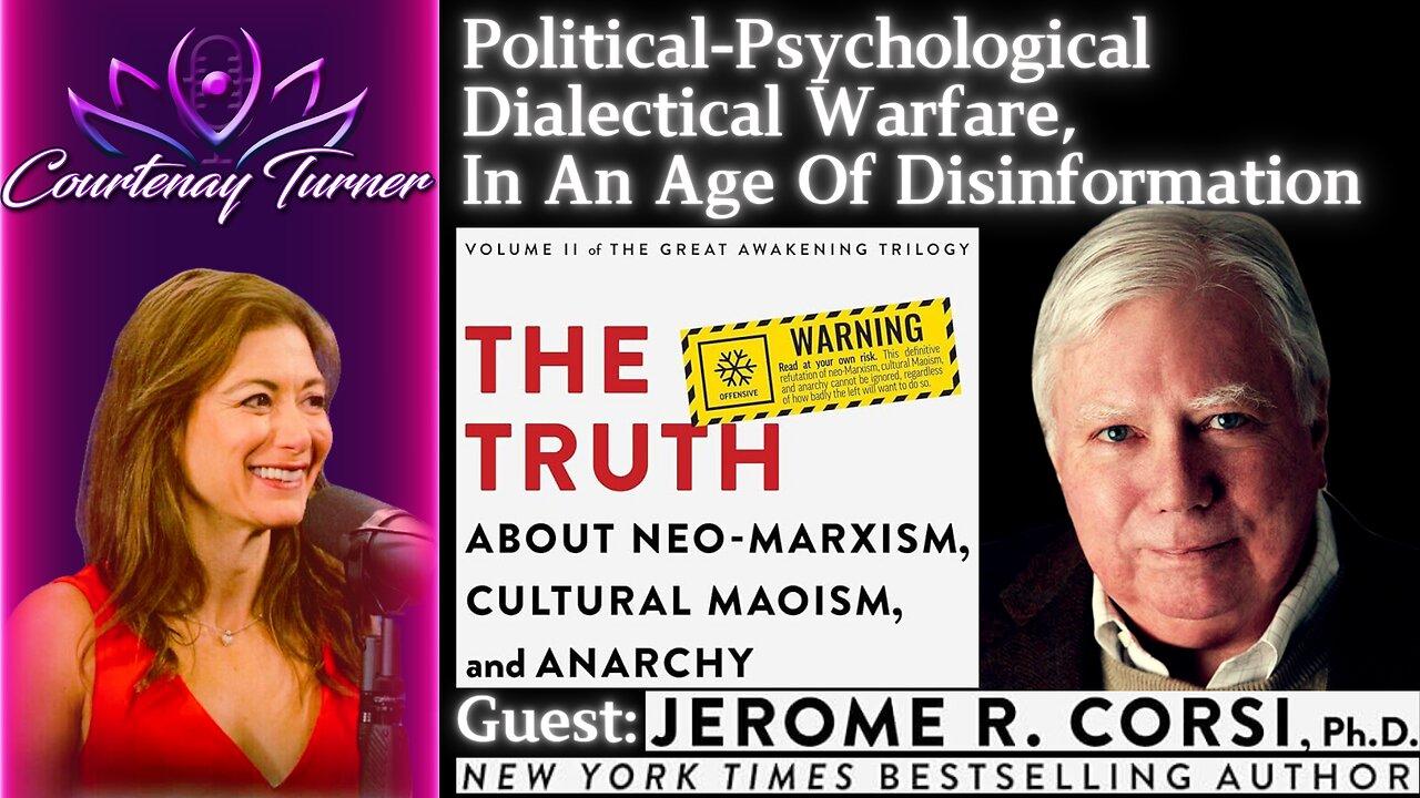 Ep.383: Political-Psychological Dialectical Warfare, In An Age of Disinformation w/ Dr. Jerome Corsi
