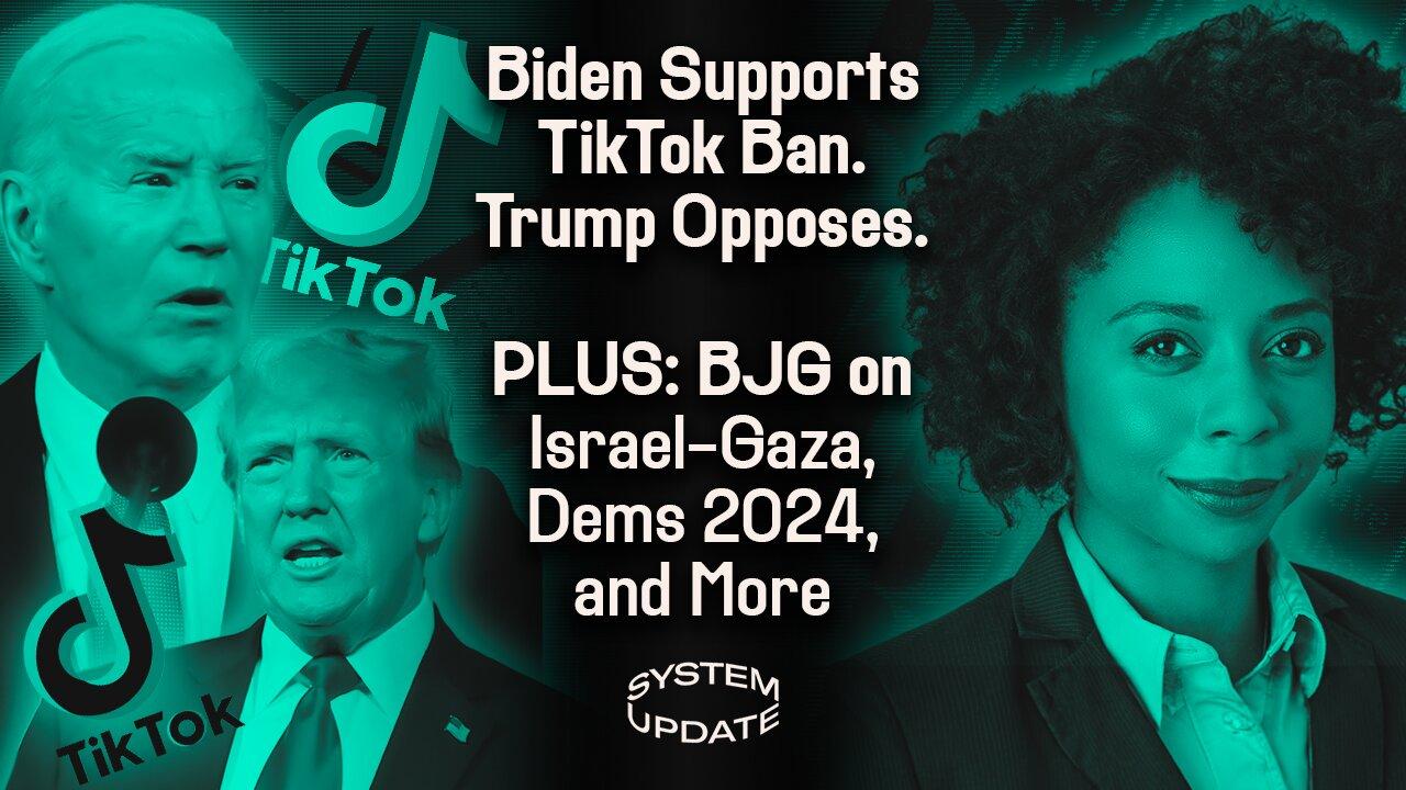 Biden & Trump Split on New TikTok Ban. PLUS: Briahna Joy Gray on Israel-Gaza, Dems 2024, and More | SYSTEM UPDATE #241