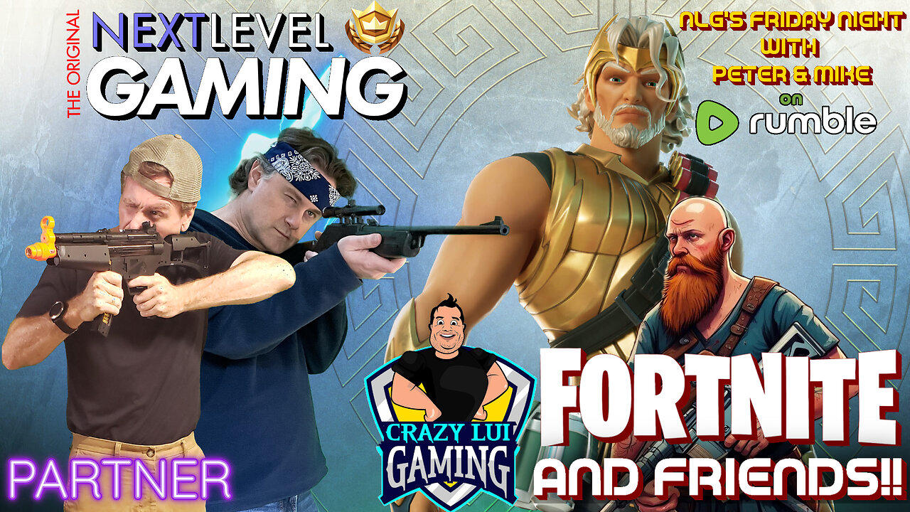 NLG's Friday Night w/Peter & Mike:   Fortnite and Friends!!!