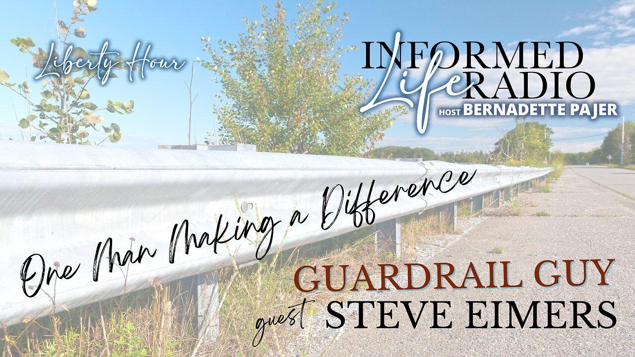 Informed Life Radio 03-08-24 Liberty Hour - Guardrail Guy: One Man Making a Difference