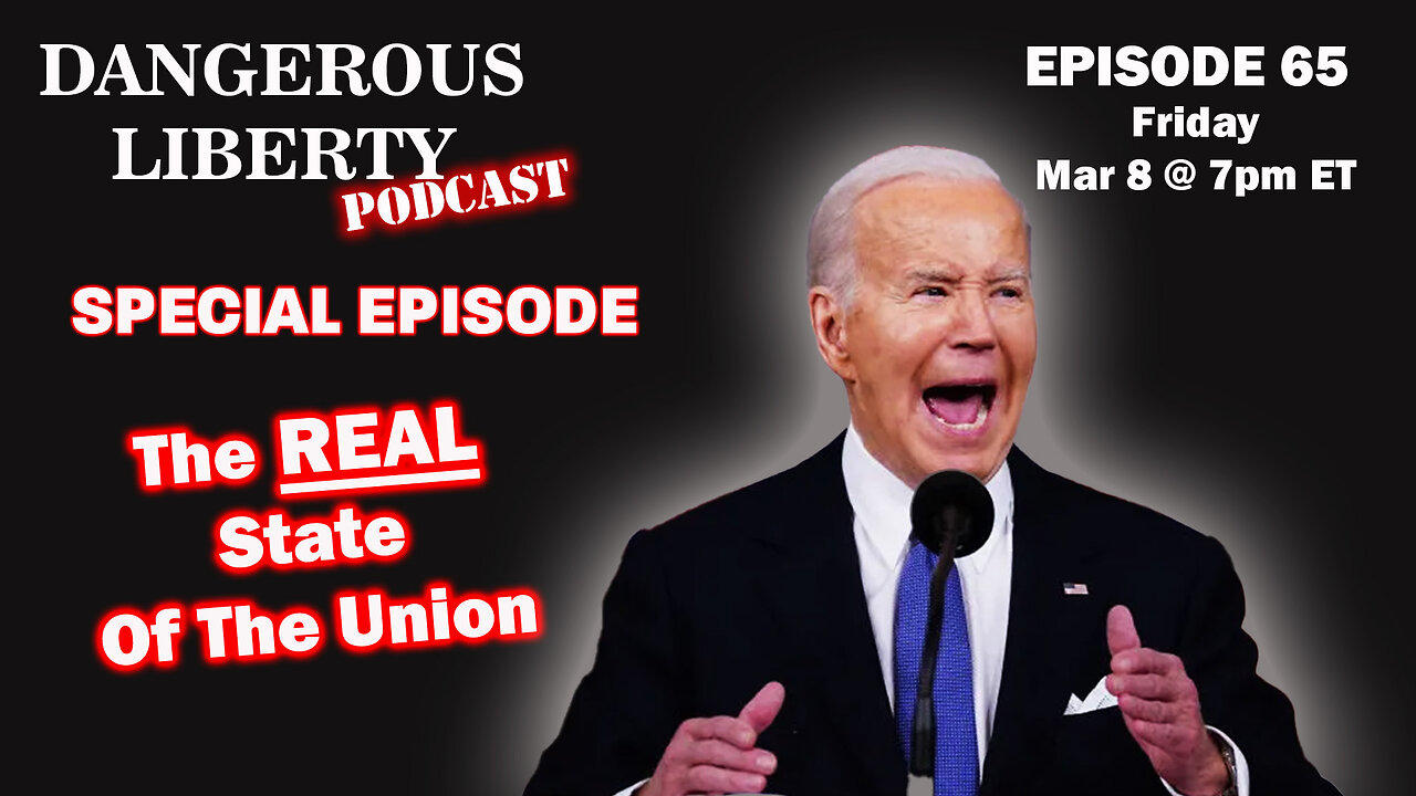 Dangerous LIberty Ep65 - Special SOTU Discussion Episode - The REAL State of the Union