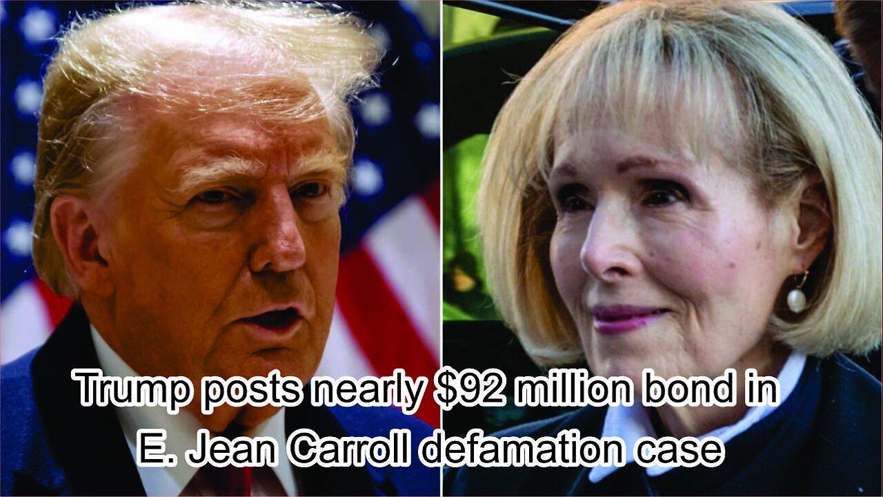 Trump posts nearly $92 million bond in E. Jean Carroll defamation case