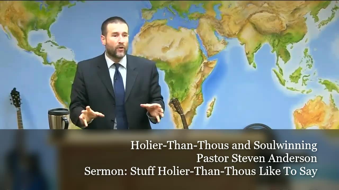 Holier Than Thous and Soulwinning | Pastor Steven Anderson