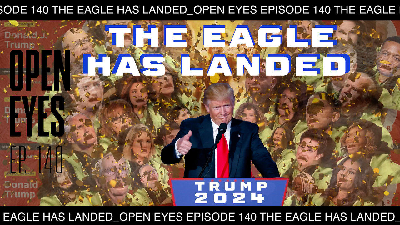 Open Eyes Ep. 140 - "The Eagle Has Landed!"