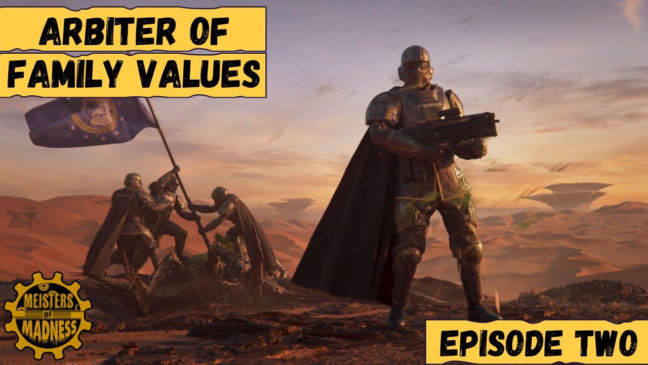 The Arbiter of Family Values - Episode 2 (Meisters Play Helldivers II)
