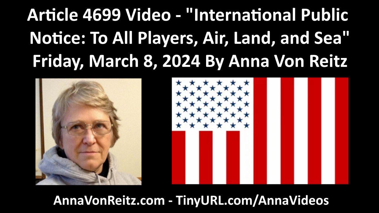Article Video - International Public Notice: To All Players, Air, Land, and Sea By Anna Von Reitz