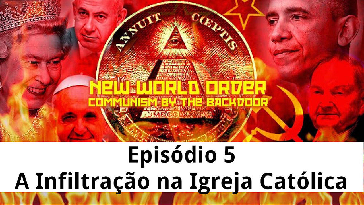 Episódio 5 | Nova Ordem Mundial: Comunismo Pela Porta dos Fundos | A Infiltração na Igreja Católica