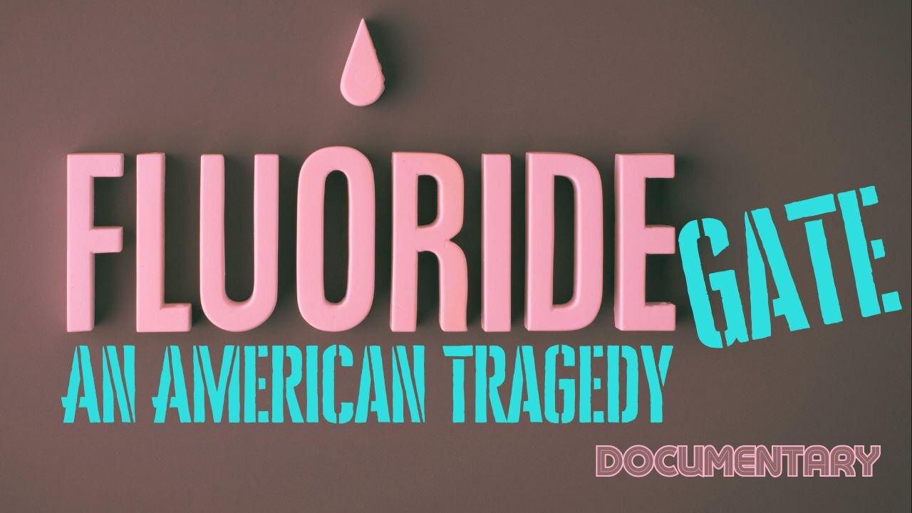 Documentary: Fluoridegate 'An American Tragedy'