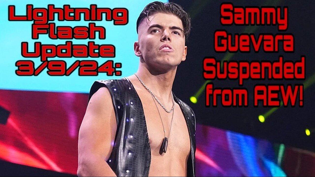 Lightning Flash Update 3/9/24: Sammy Guevara Suspended from AEW!
