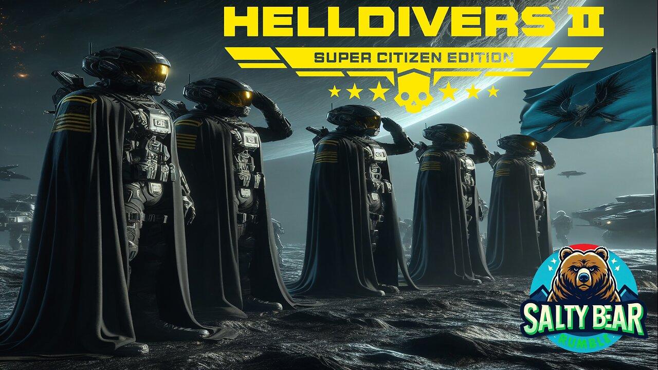 Happy Saturday Lets Start with HELLDIVERS 2 with friends and me SaltyBEAR