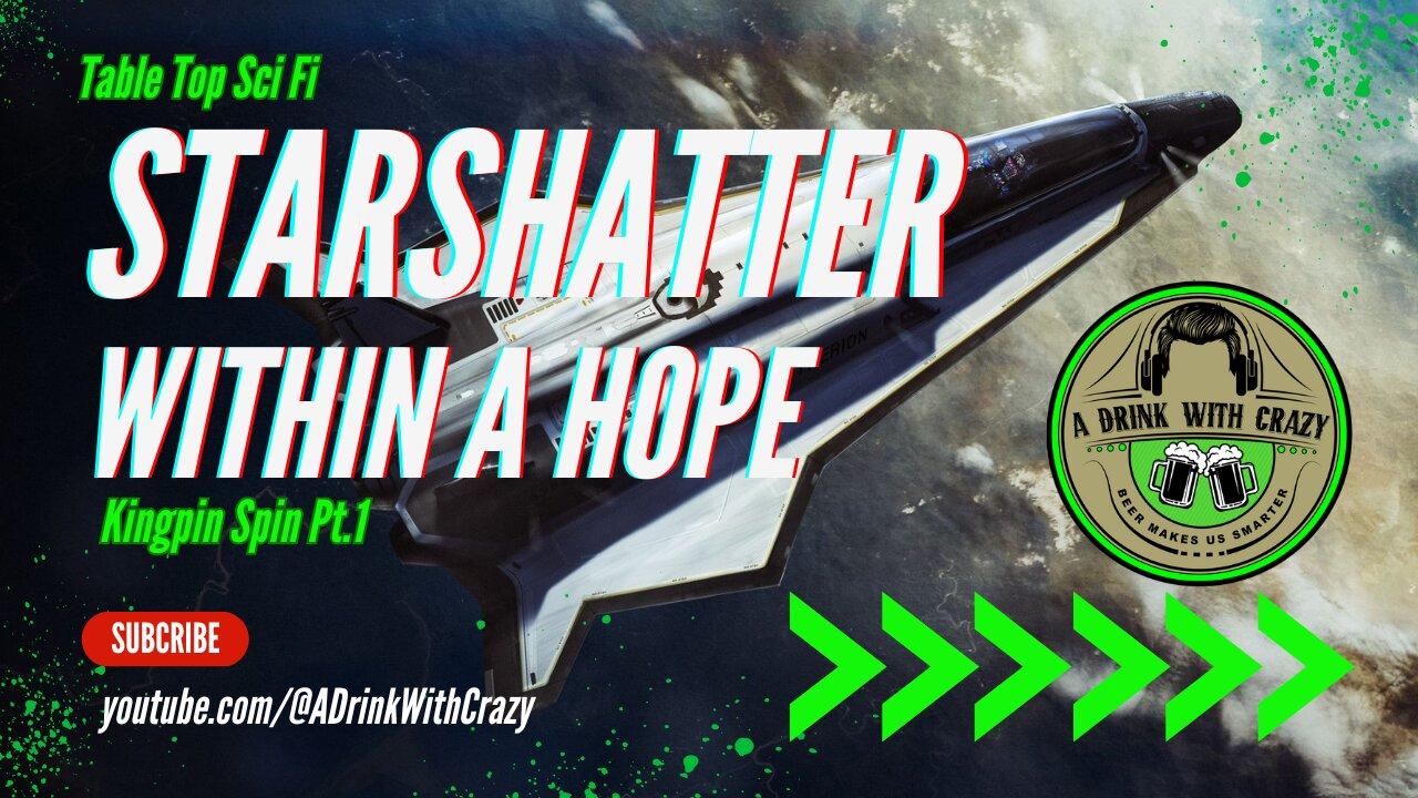 Star Shatter TTRPG: Within a Hope Pt 22: King Pin Spin Pt. 1