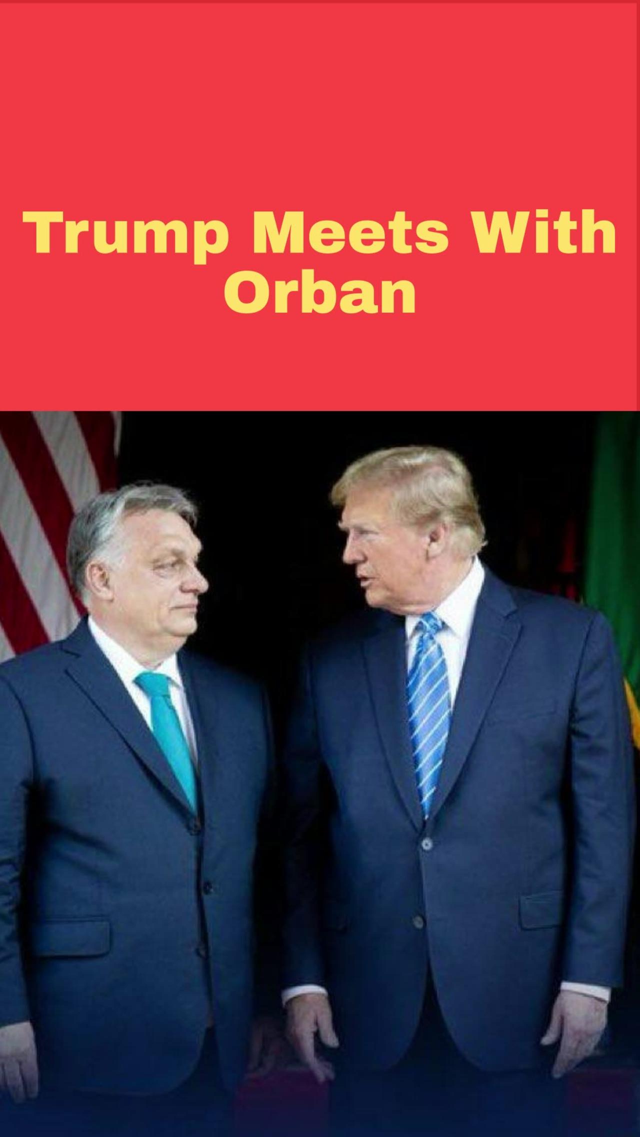 Trump Meets With Orban