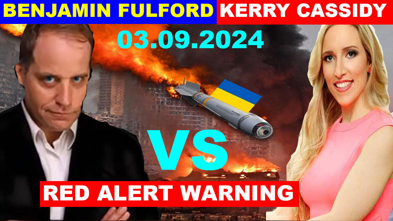 Benjamin Fulford & Kerry Cassidy, Juan O Savin, EBS, BOMBSHELL 03.09 : RED ALERT WARNING
