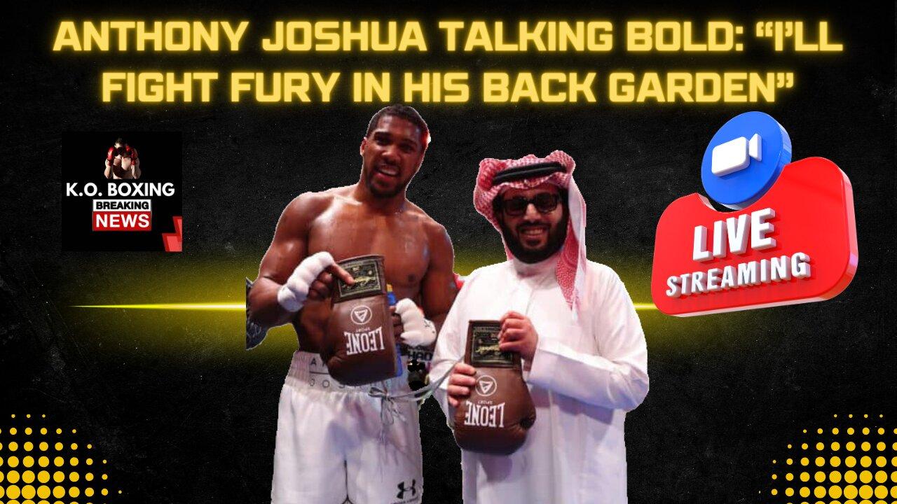 Anthony Joshua Talking Bold: “I’ll Fight Fury In His Back Garden”