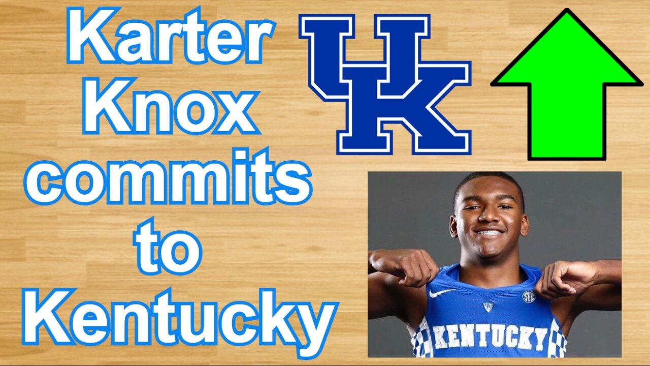 Karter Knox COMMITS to Kentucky!!!/Kentucky has the number 2 class in 2024!!! #cbb