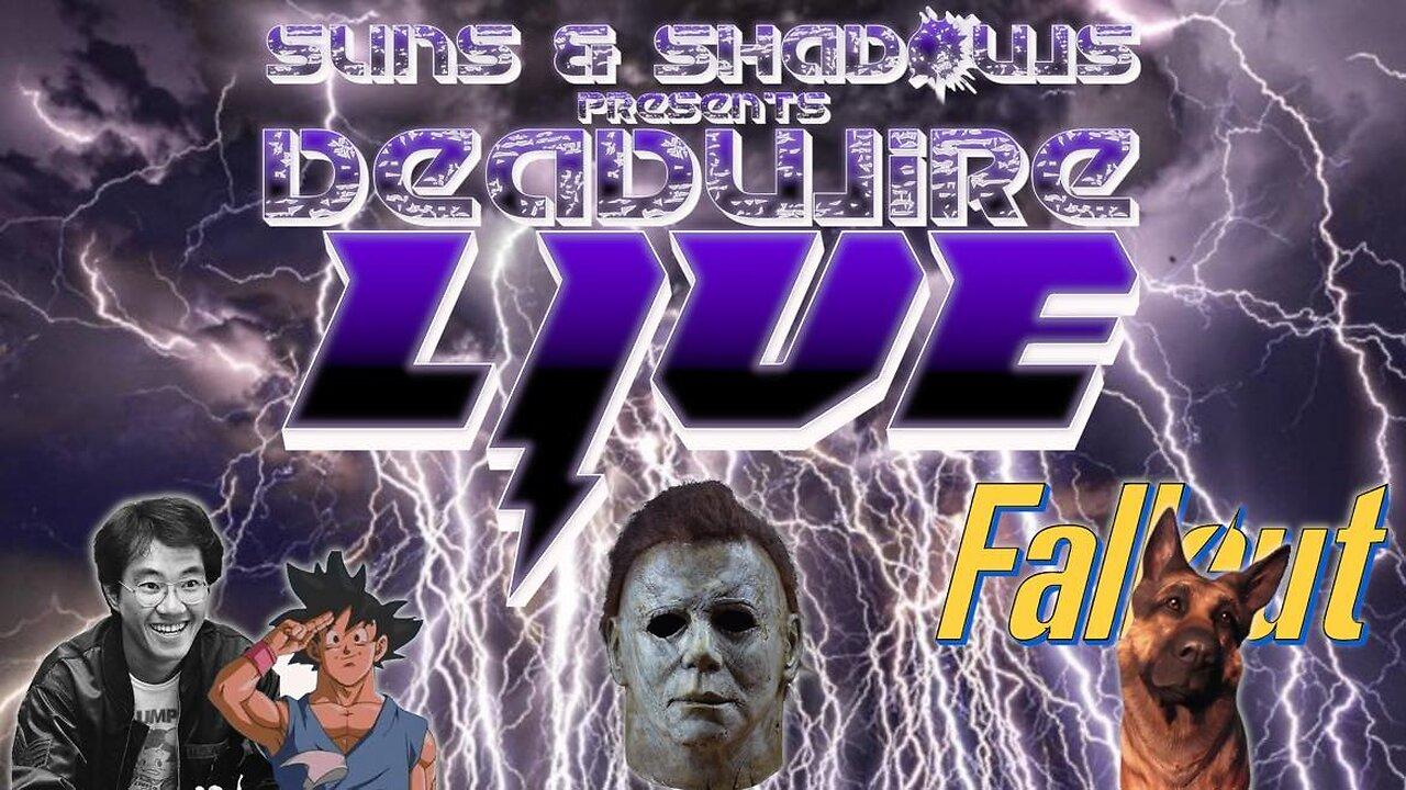 Dead Wire - Live! #006 - RIP Akira Toriyama of DBZ | Halloween TV Series | Fallout Trailer + More