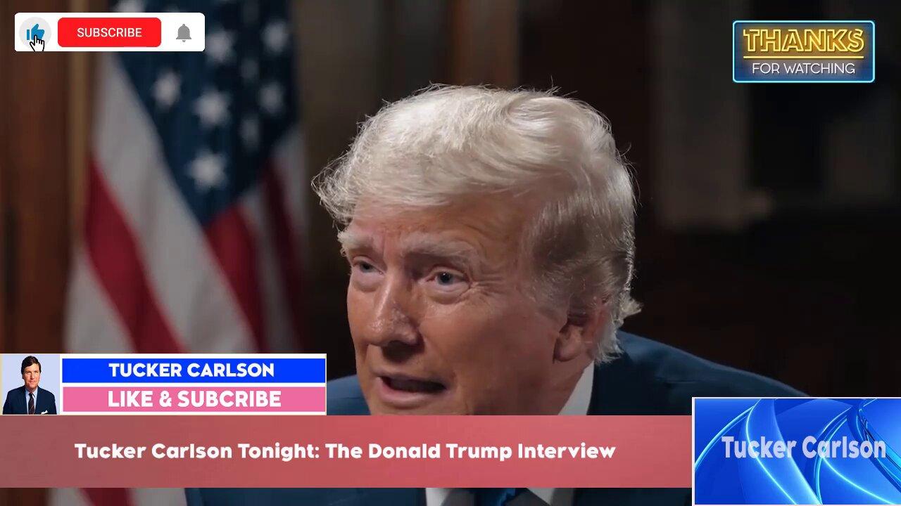 Tucker Carlson Tonight 3/9/24 / The Donald Trump Interview