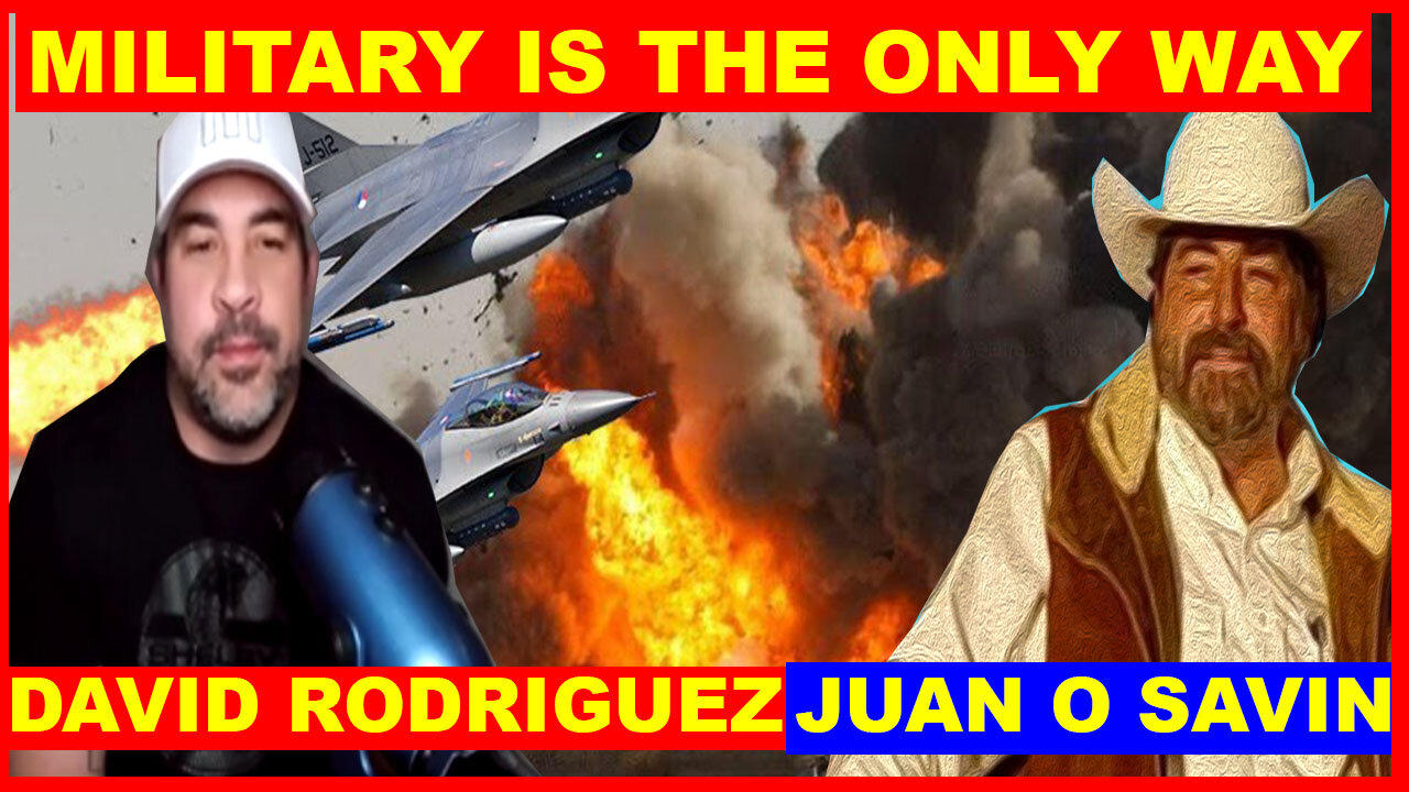 Juan O Savin 💥 David Rodriguez 💥 SG ANON BOMBSHELL 03.10 💥 MILITARY IS THE ONLY WAY
