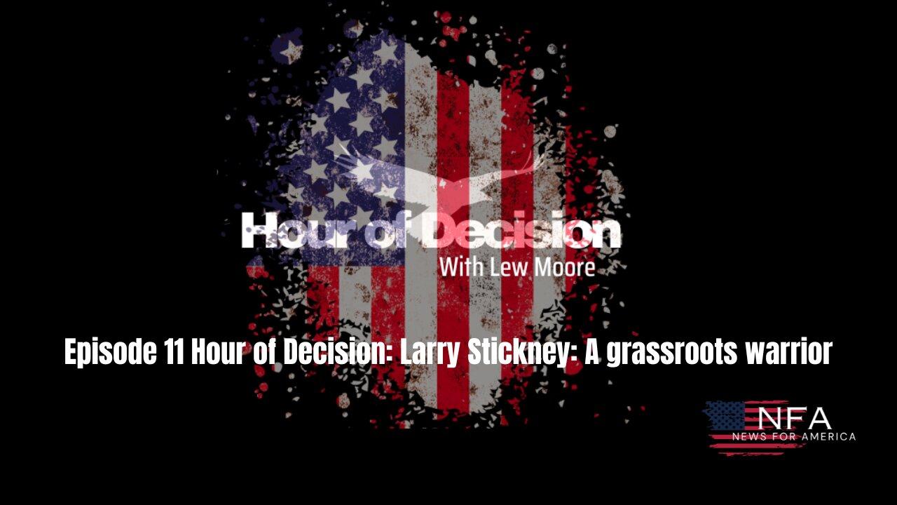Episode 11 Hour of Decision: Larry Stickney: A Grassroots Warrior
