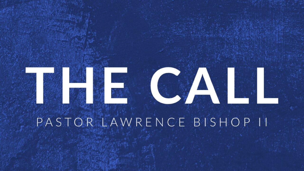 The Call: Part 2 by Pastor Lawrence Bishop II | Sunday Morning Service 03-10-24